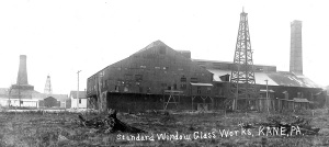 Standard Window Glass Works, Kane, Pennsylvania Standard Window Glass Works, Kane, Pennsylvania